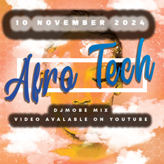 Afro Tech Mix 10 November 2024 - DjMobe