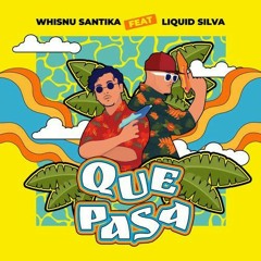 Whisnu Santika ft. Liquid Silva - Que Pasa ( DJ DABEL Edit )