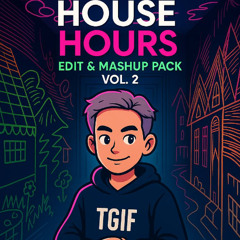 House Hours Edit & Mashup Pack ( Vol.2 ) [ Buy = Free Download ]