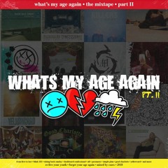 What's My Age Again - The Mixtape - Pt. II