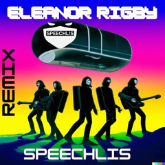 The Beatles- Eleanor Rigby (SPEECHLIS BOOTLEG REMIX) [FREE DOWNLOAD]