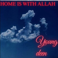 HOME IS WITH ALLAH  (Produced by Isshaaq Qadri)