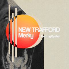 NEW TRAFFORD - MERKY