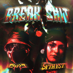 E4RC x SYTHYST -BREAK SHIT