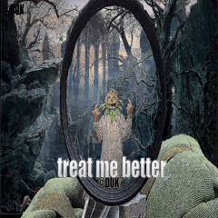 treat me better Prod. xenshel