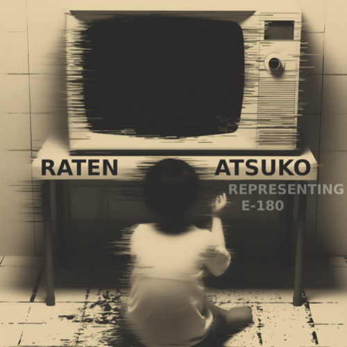 RATEN | ATSUKO representing E-180