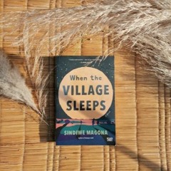 Kaya FM | Dr Sindiwe Magona on her new novel, When the Village Sleeps