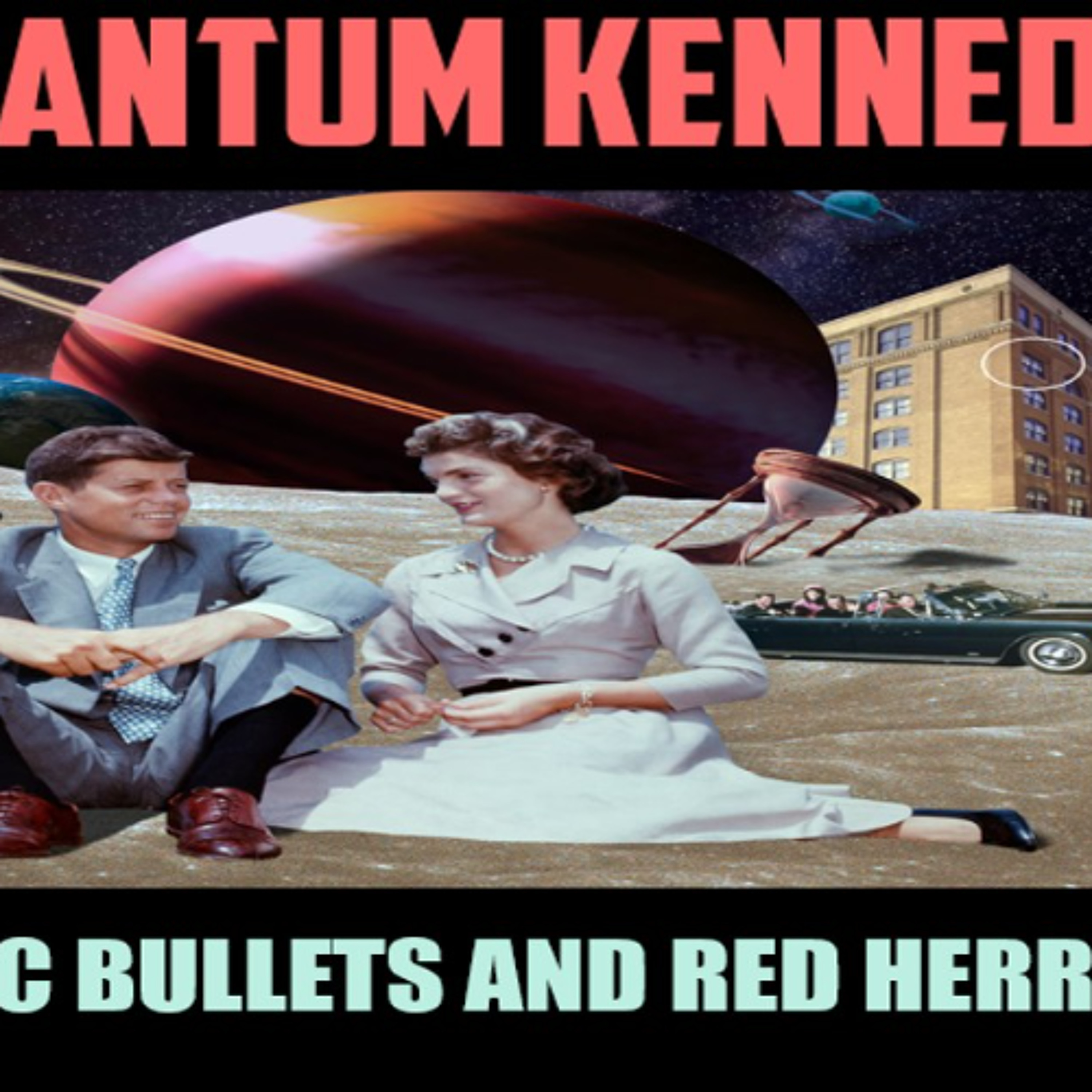 Show sample for 11/20/25: QUANTUM KENNEDY - MAGIC BULLETS AND RED HERRINGS W/ CHUCK OCHELLI