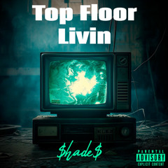 $hade$ - Top Floor Livin (Prod. by TheLexFactor)