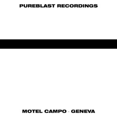 Pureblast @ Motel Campo · Geneva
