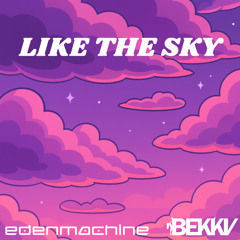 Eden Machine X BEKKV - Like The Sky