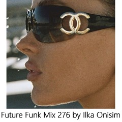 Future Funk Mix # 276 by Ilka Onisim