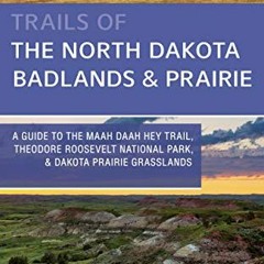 [VIEW] EPUB KINDLE PDF EBOOK Trails of the North Dakota Badlands & Prairies: A Guide