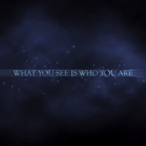 What You See is Who You Are (trailer)
