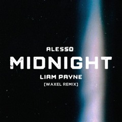 Alesso - Midnight Ft. Liam Payne (Waxel Remix)