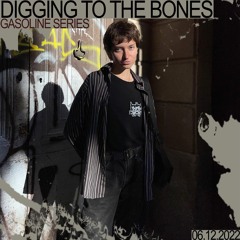 DIGGING TO THE BONES #03 06/12/2022