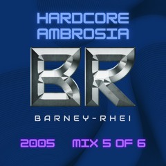 Hardcore Ambrosia 2005 Mix 5 of 6