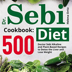 free PDF 📧 Dr. Sebi Diet Cookbook: 500 Doctor Sebi Alkaline and Plant-Based Recipes