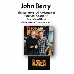 4162024 JOHN BERRY YOUR LOVE AMAZES ME AND COUNTRY FOR A CAUSE