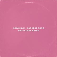 Saddest Song (DATGRUVEE Remix)