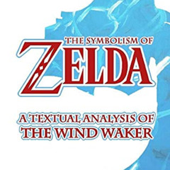 [View] EBOOK 📃 The Symbolism of Zelda: A Textual Analysis of The Wind Waker by  Jare