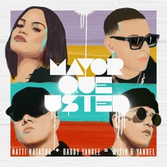 Natti Natasha Ft Daddy Yankee, Wisin, Yandel - Mayor Que Usted