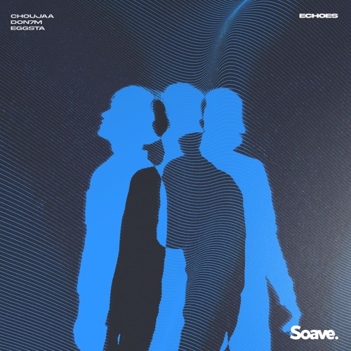 Choujaa, DON7M & EGGSTA - Echoes