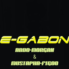 E - Gabon Abdo Morgan X Mustapha-figoo