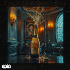 F*ck It... I Just Wanna Ball (prod. Memento)