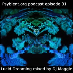 Psybient.org Podcast ep31 - Lucid Dreaming Mixed By DJ Maggie