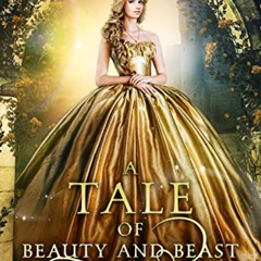 Get KINDLE 🧡 A Tale of Beauty and Beast: A Retelling of Beauty and the Beast (Beyond