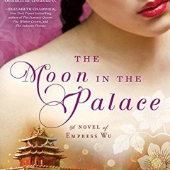 [FREE] PDF 📨 The Moon in the Palace (The Empress of Bright Moon Duology Book 1) by
