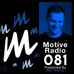 Motive Radio 081 - Presnted By Ben Morris