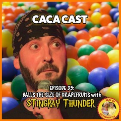 Biggest human balls in the world with Stingray Thunder; Cacacast episode 35