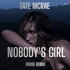 Tate McRae - NOBODY's GIRL (House Remix)