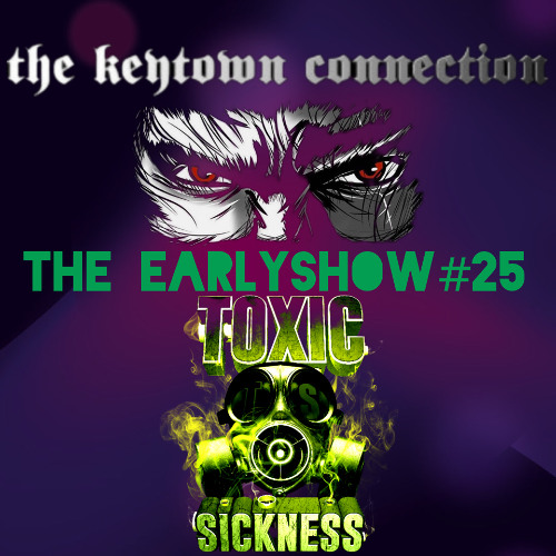 THE KEYTOWN CONNECTION / THE EARLY SHOW #25 ON TOXIC SICKNESS / OCTOBER / 2025