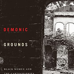 DOWNLOAD EBOOK ✅ Demonic Grounds: Black Women And The Cartographies Of Struggle by  K