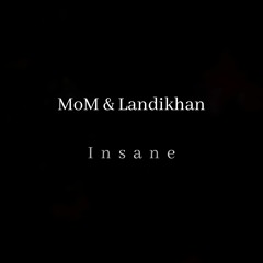 MoM & Landikhan - Insane FREE DOWNLOAD