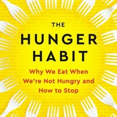 (PDF Download) The Hunger Habit: Why We Eat When We're Not Hungry and How to Stop - Judson Brewer
