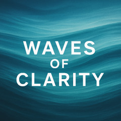 Waves of Clarity