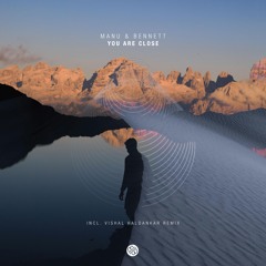 Manu & Bennett - You Are Close (Vishal Haldankar Remix) [Minded Music]