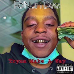 Fo'Nun Dee- Tryna Make A Way