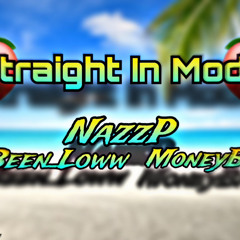 NazzP - Straight in Mode (MoneyBaggP & BeenLoww )