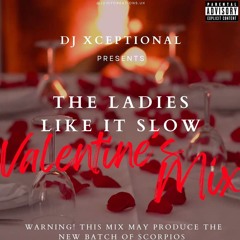 DJ Xceptional - Ladies Like It Slow Valentines Mix