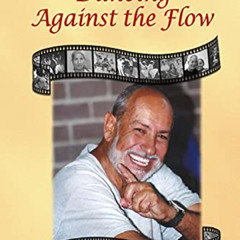 VIEW PDF 📂 Dancing Against the Flow by  Moshe (moshiko) Itzhak-Halevy [PDF EBOOK EPU