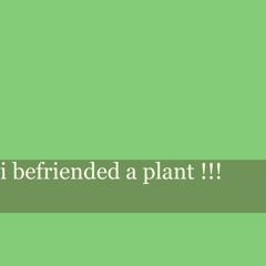 i befriended a plant !!! - AZALI