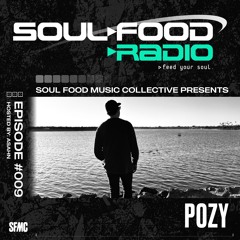 Soul Food Radio Episode #009 - Pozy