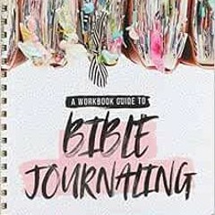 [Access] [KINDLE PDF EBOOK EPUB] A Workbook Guide to Bible Journaling by Shanna Noel