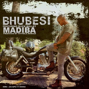 BHUBESI Ft. Slick Bullet - Madiba