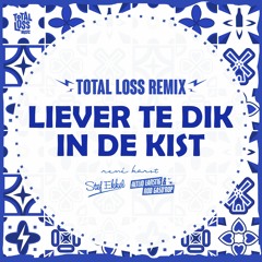 Liever Te Dik In De Kist [Altijd Larstig & Rob Gasd'rop Total Loss Remix] [René Karst & Stef Ekkel]